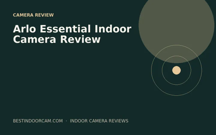 Arlo Essential Indoor Camera Review