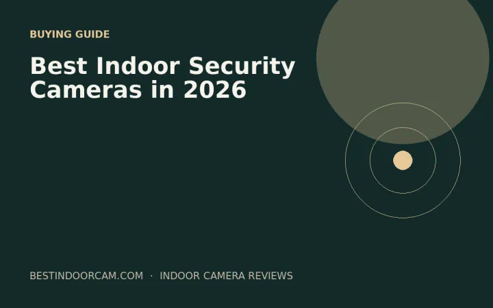 Best Indoor Security Cameras in 2026