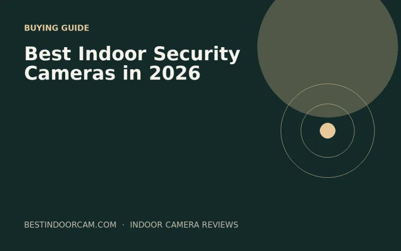 Best Indoor Security Cameras in 2026