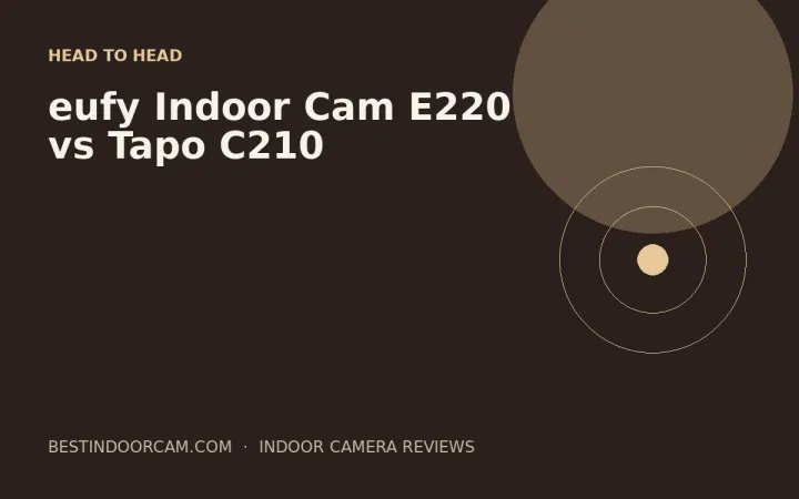 eufy Indoor Cam E220 vs Tapo C210