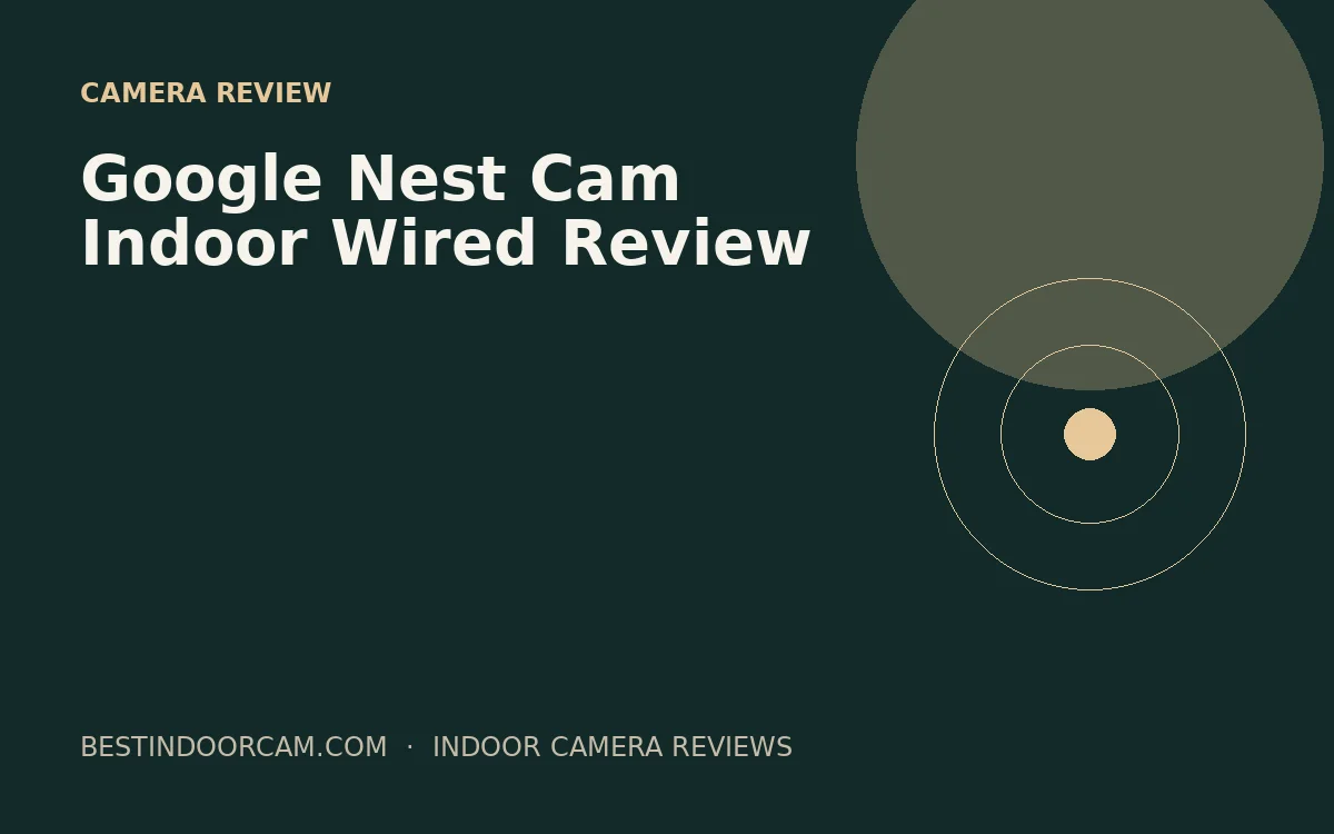 Google Nest Cam Indoor Wired Review