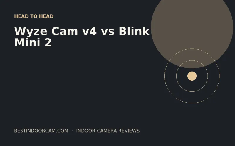 Wyze Cam v4 vs Blink Mini 2